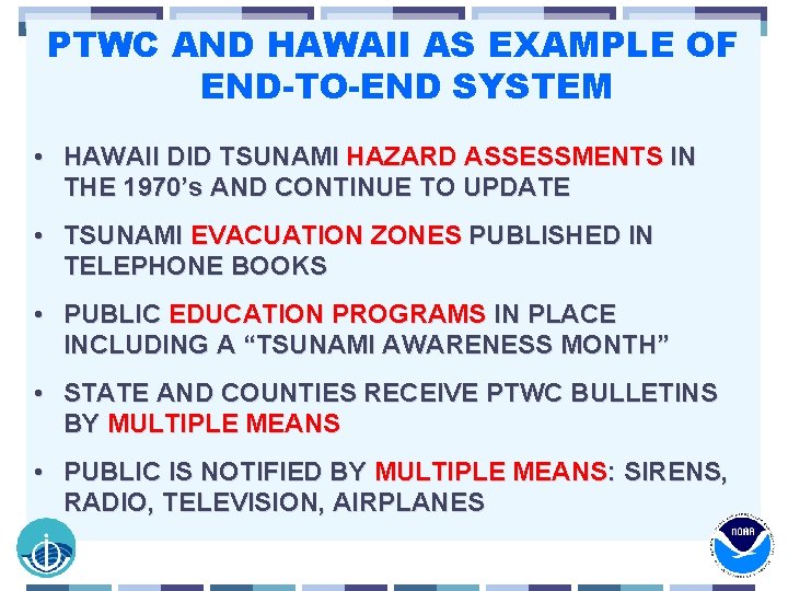 PTWC AND HAWAII AS EXAMPLE OF END-TO-END SYSTEM • HAWAII DID TSUNAMI HAZARD ASSESSMENTS