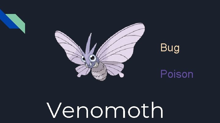 Bug Poison Venomoth 