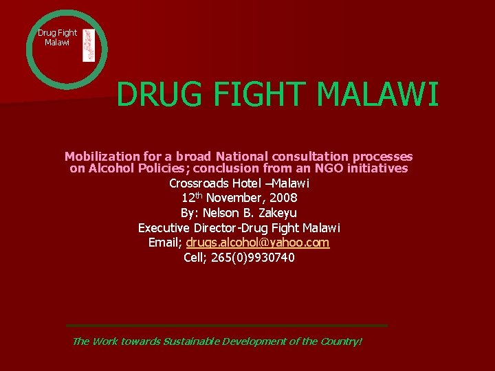 Drug Fight Malawi DRUG FIGHT MALAWI Mobilization for a broad National consultation processes on