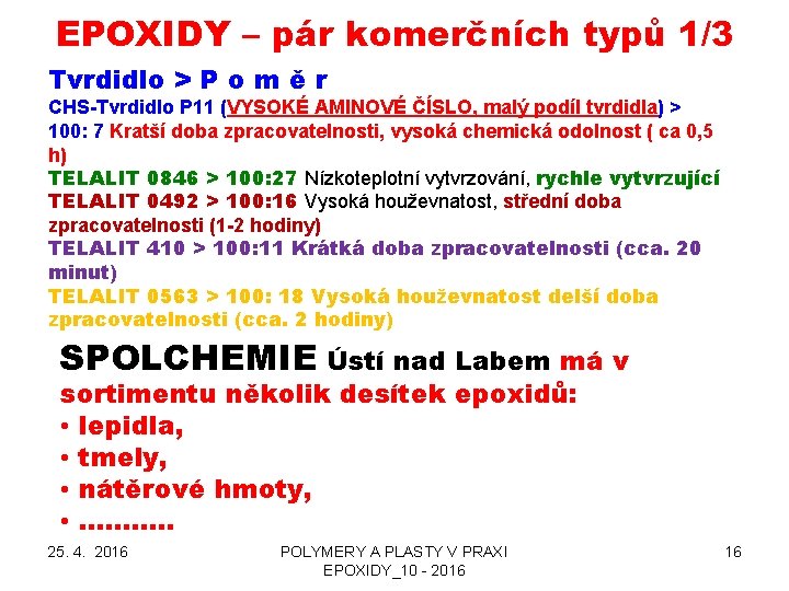 EPOXIDY – pár komerčních typů 1/3 Tvrdidlo > P o m ě r CHS-Tvrdidlo