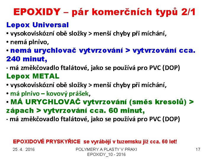 EPOXIDY – pár komerčních typů 2/1 Lepox Universal • vysokoviskózní obě složky > menší