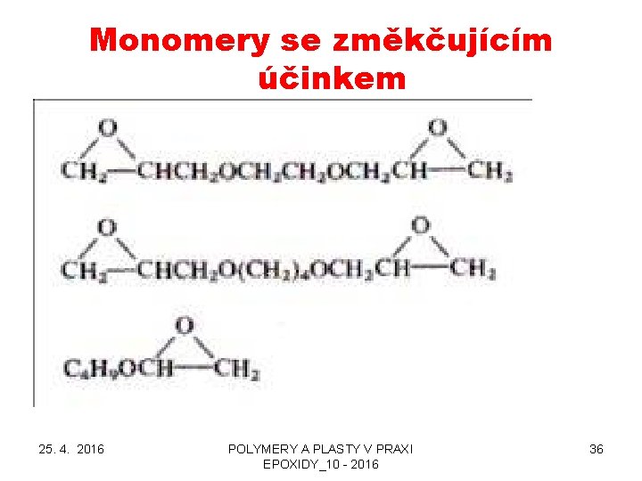 Monomery se změkčujícím účinkem 25. 4. 2016 POLYMERY A PLASTY V PRAXI EPOXIDY_10 -