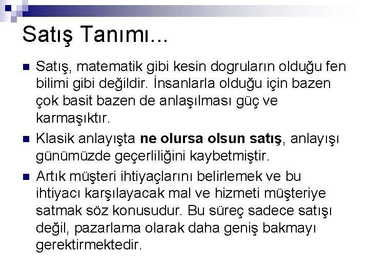 Satış Tanımı. . . n n n Satış, matematik gibi kesin dogruların olduğu fen