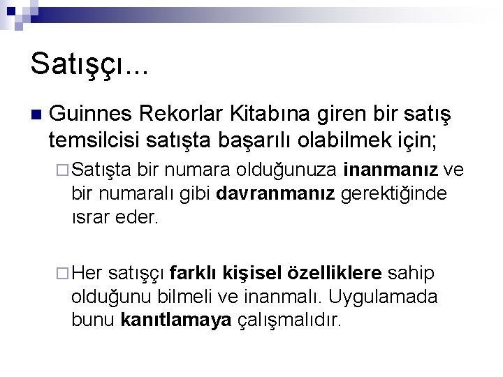 Satışçı. . . n Guinnes Rekorlar Kitabına giren bir satış temsilcisi satışta başarılı olabilmek