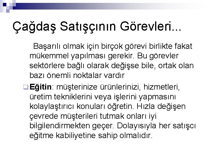 Çağdaş Satışçının Görevleri. . . Başarılı olmak için birçok görevi birlikte fakat mükemmel yapılması