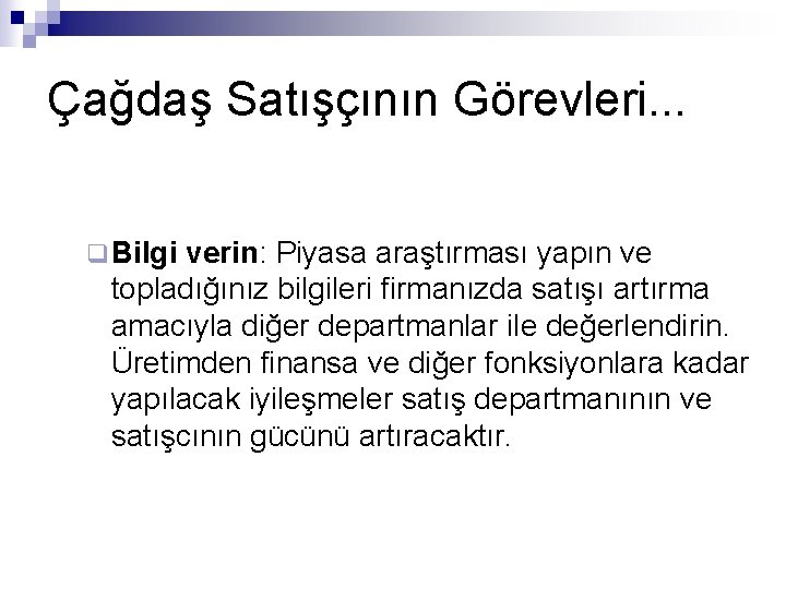 Çağdaş Satışçının Görevleri. . . q Bilgi verin: Piyasa araştırması yapın ve topladığınız bilgileri