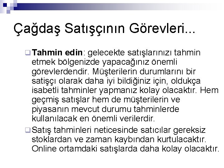 Çağdaş Satışçının Görevleri. . . q Tahmin edin: gelecekte satışlarınızı tahmin etmek bölgenizde yapacağınız