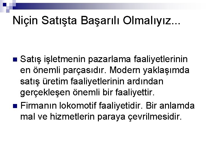 Niçin Satışta Başarılı Olmalıyız. . . Satış işletmenin pazarlama faaliyetlerinin en önemli parçasıdır. Modern