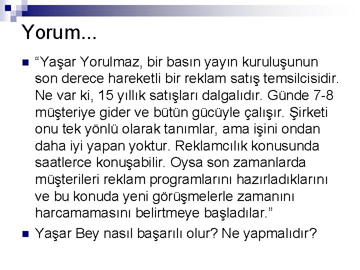 Yorum. . . n n “Yaşar Yorulmaz, bir basın yayın kuruluşunun son derece hareketli