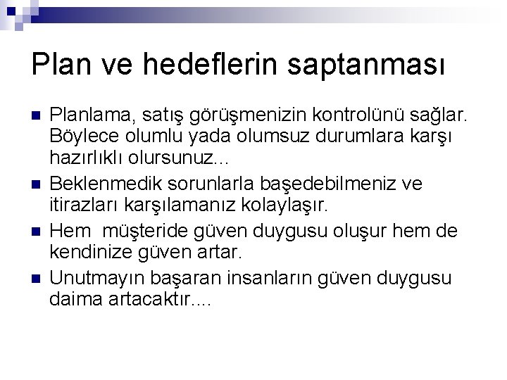Plan ve hedeflerin saptanması n n Planlama, satış görüşmenizin kontrolünü sağlar. Böylece olumlu yada