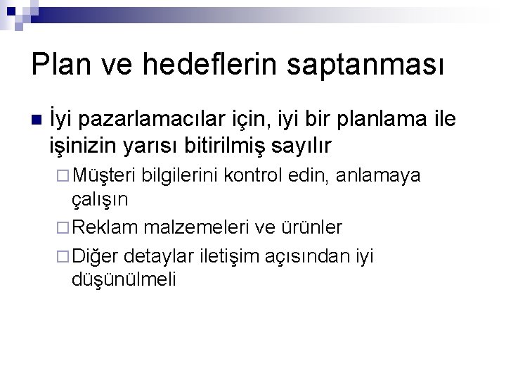 Plan ve hedeflerin saptanması n İyi pazarlamacılar için, iyi bir planlama ile işinizin yarısı