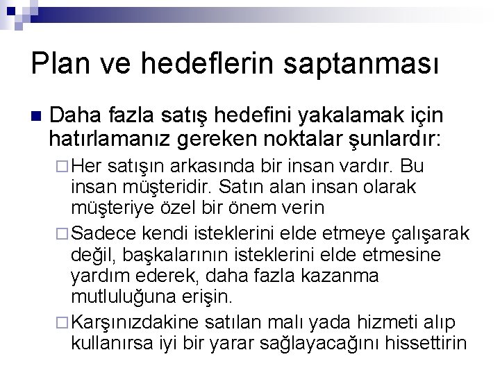 Plan ve hedeflerin saptanması n Daha fazla satış hedefini yakalamak için hatırlamanız gereken noktalar