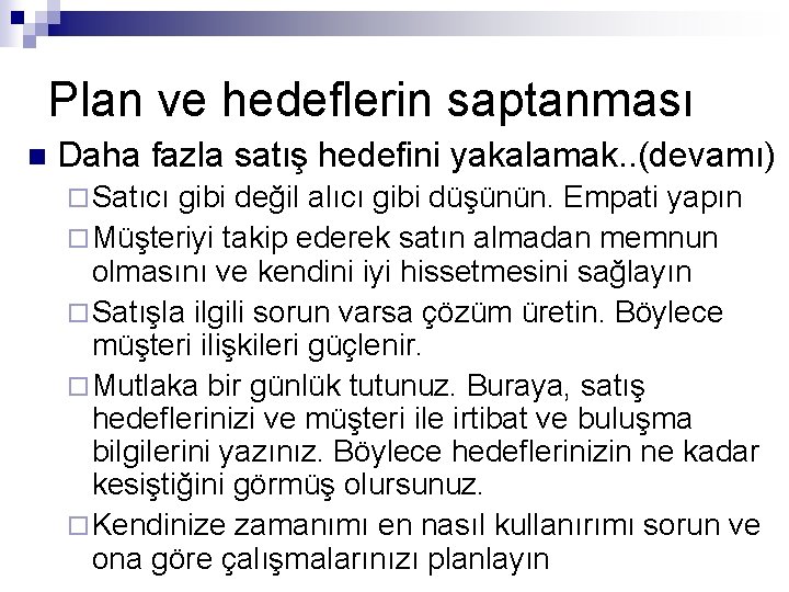 Plan ve hedeflerin saptanması n Daha fazla satış hedefini yakalamak. . (devamı) ¨ Satıcı