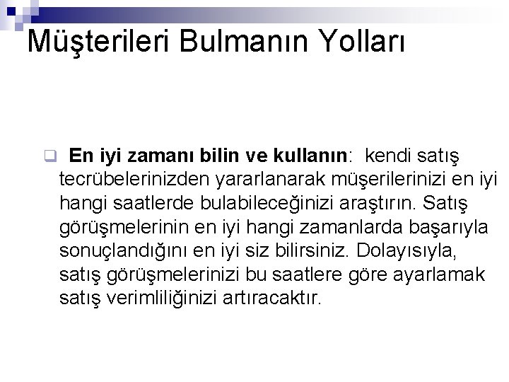 Müşterileri Bulmanın Yolları q En iyi zamanı bilin ve kullanın: kendi satış tecrübelerinizden yararlanarak