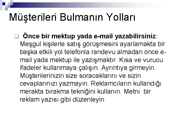 Müşterileri Bulmanın Yolları q Önce bir mektup yada e-mail yazabilirsiniz: Meşgul kişilerle satış görüşmesini