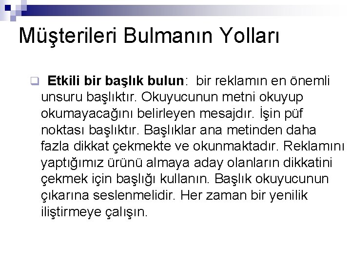 Müşterileri Bulmanın Yolları q Etkili bir başlık bulun: bir reklamın en önemli unsuru başlıktır.