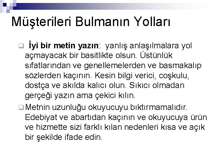 Müşterileri Bulmanın Yolları İyi bir metin yazın: yanlış anlaşılmalara yol açmayacak bir basitlikte olsun.