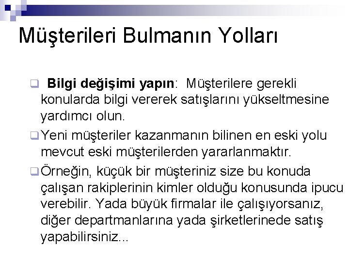 Müşterileri Bulmanın Yolları Bilgi değişimi yapın: Müşterilere gerekli konularda bilgi vererek satışlarını yükseltmesine yardımcı