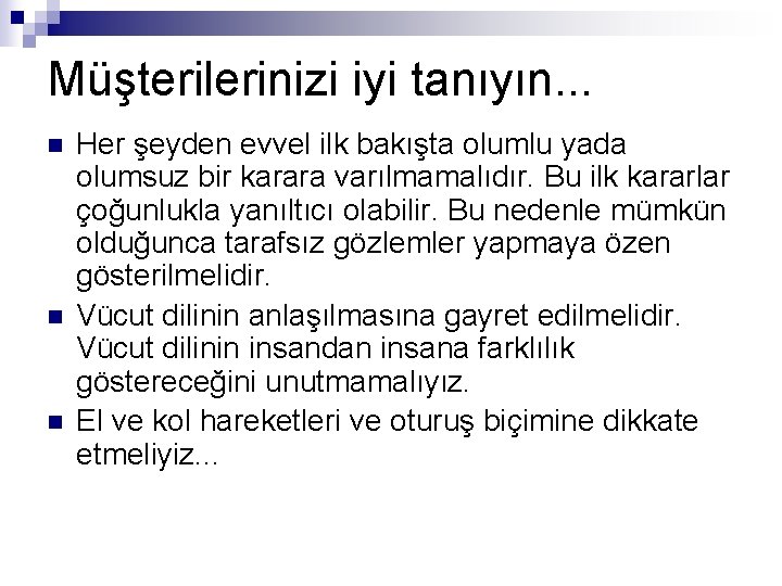 Müşterilerinizi iyi tanıyın. . . n n n Her şeyden evvel ilk bakışta olumlu