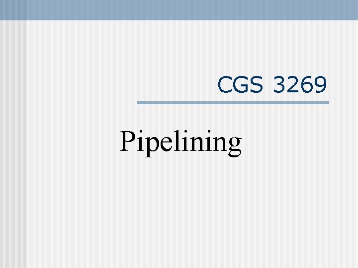 CGS 3269 Pipelining 