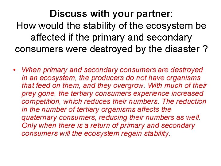 Discuss with your partner: How would the stability of the ecosystem be affected if