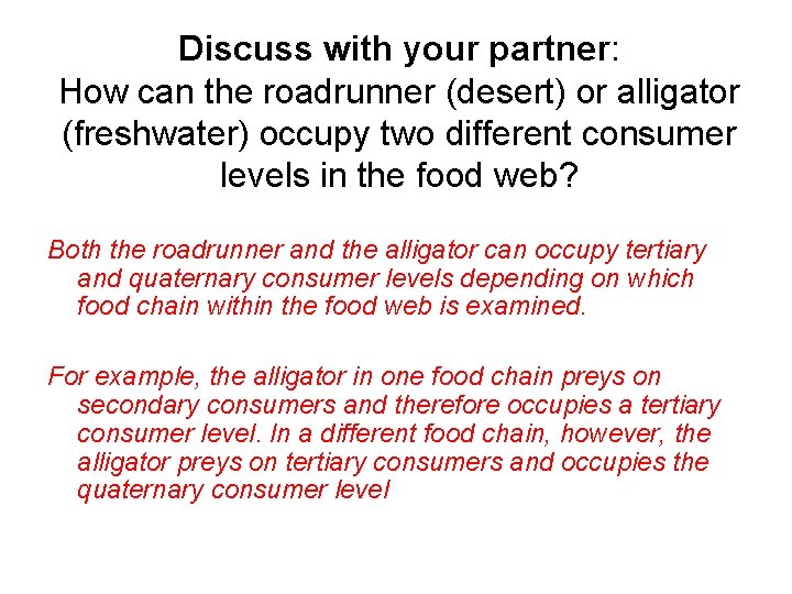 Discuss with your partner: How can the roadrunner (desert) or alligator (freshwater) occupy two