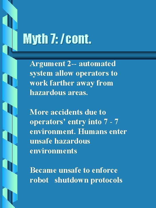 Myth 7: /cont. Argument 2 -- automated system allow operators to work farther away Myth 7: /cont. Argument 2 -- automated system allow operators to work farther away