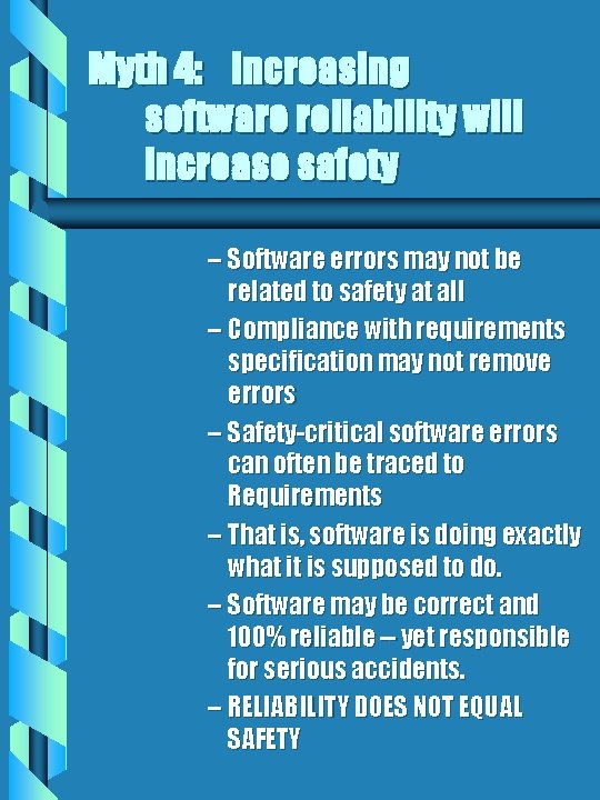 Myth 4: Increasing software reliability will increase safety – Software errors may not be Myth 4: Increasing software reliability will increase safety – Software errors may not be