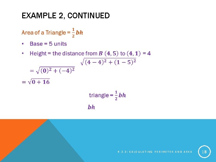 EXAMPLE 2, CONTINUED 6. 2. 2: CALCULATING PERIMETER AND AREA 18 