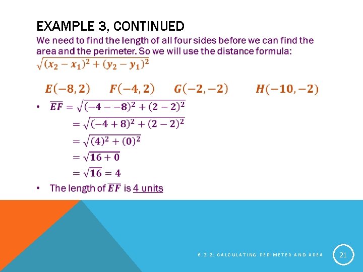 EXAMPLE 3, CONTINUED 6. 2. 2: CALCULATING PERIMETER AND AREA 21 