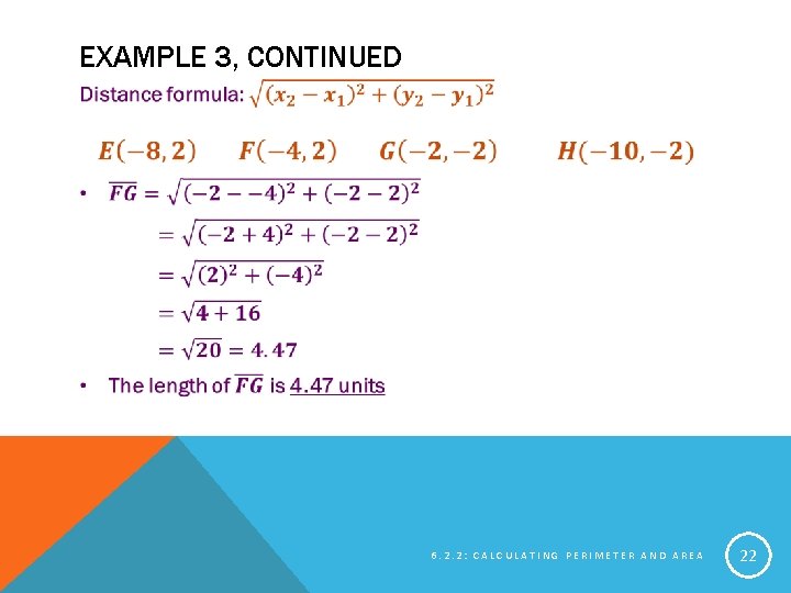 EXAMPLE 3, CONTINUED 6. 2. 2: CALCULATING PERIMETER AND AREA 22 