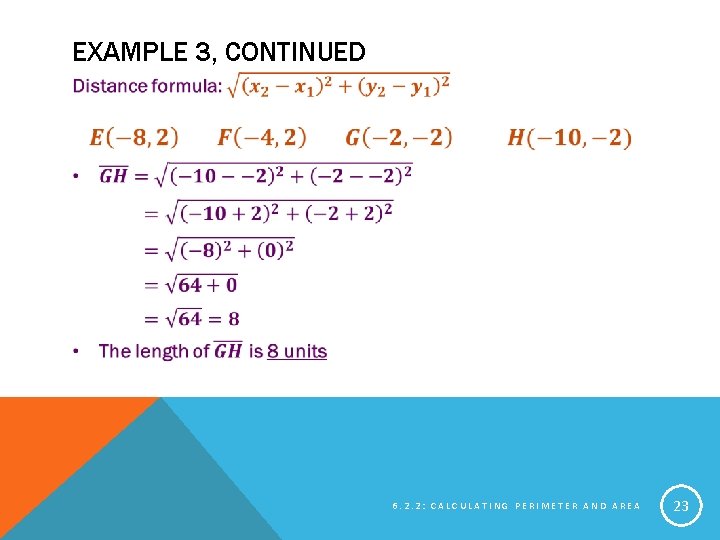 EXAMPLE 3, CONTINUED 6. 2. 2: CALCULATING PERIMETER AND AREA 23 