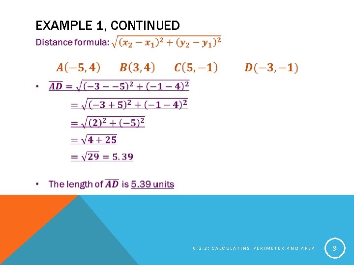 EXAMPLE 1, CONTINUED 6. 2. 2: CALCULATING PERIMETER AND AREA 9 