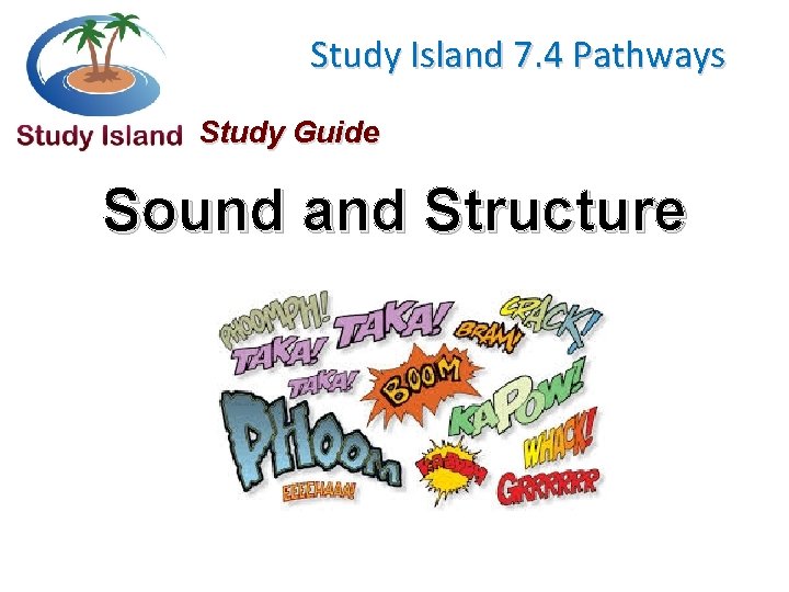Study Island 7. 4 Pathways Study Guide Sound and Structure 
