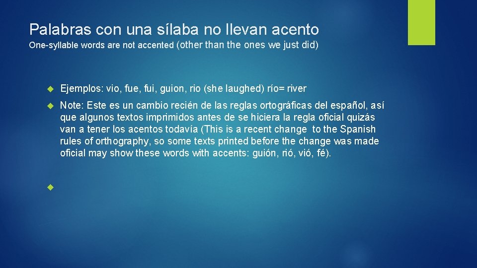 Palabras con una sílaba no llevan acento One-syllable words are not accented (other than