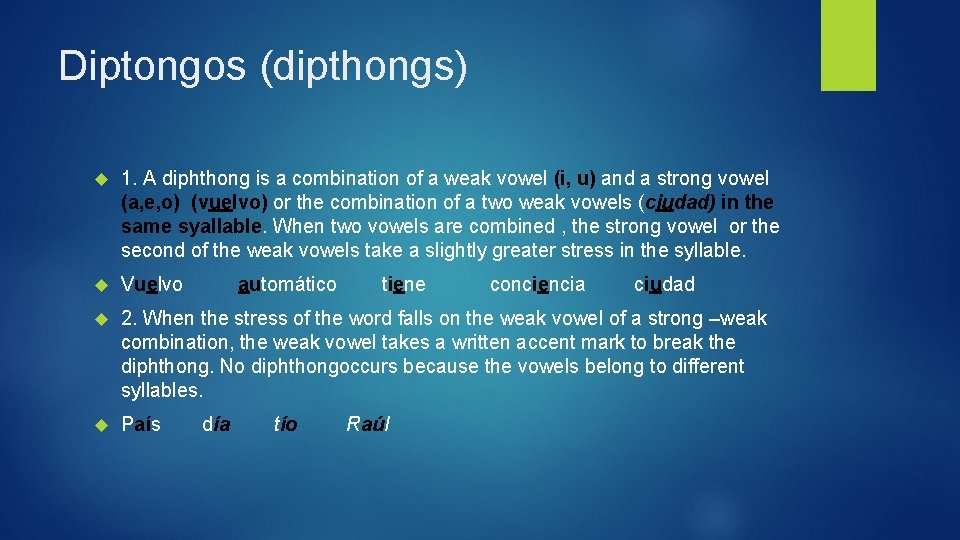 Diptongos (dipthongs) 1. A diphthong is a combination of a weak vowel (i, u)