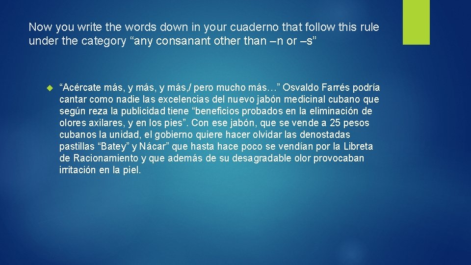 Now you write the words down in your cuaderno that follow this rule under