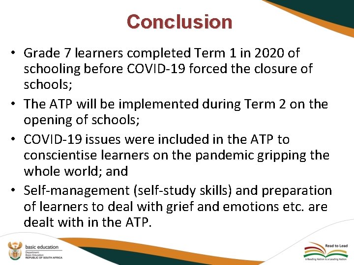  Conclusion • Grade 7 learners completed Term 1 in 2020 of schooling before