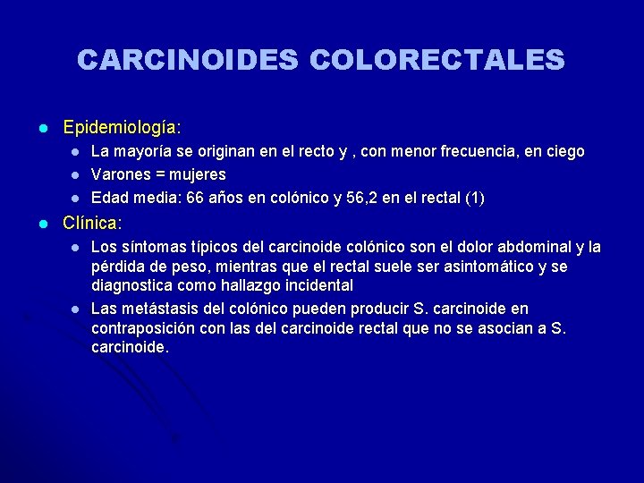 CARCINOIDES COLORECTALES l Epidemiología: l l La mayoría se originan en el recto y CARCINOIDES COLORECTALES l Epidemiología: l l La mayoría se originan en el recto y