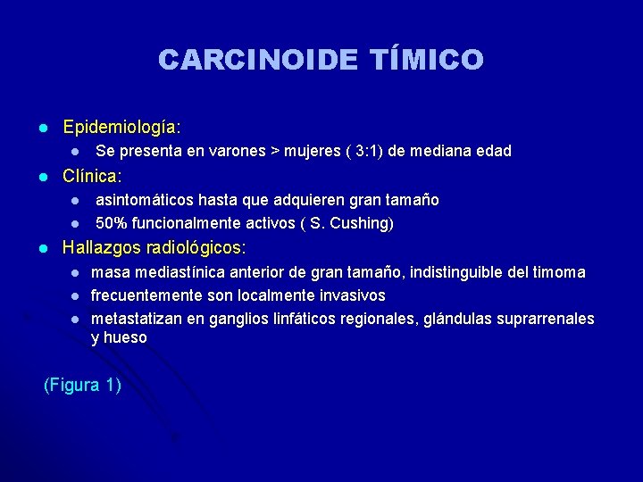 CARCINOIDE TÍMICO l Epidemiología: l l Clínica: l l l Se presenta en varones CARCINOIDE TÍMICO l Epidemiología: l l Clínica: l l l Se presenta en varones