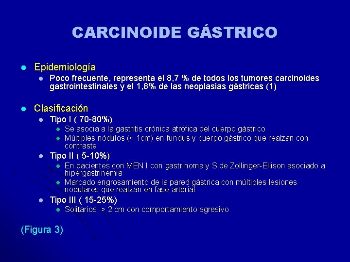 CARCINOIDE GÁSTRICO l Epidemiología l l Poco frecuente, representa el 8, 7 % de CARCINOIDE GÁSTRICO l Epidemiología l l Poco frecuente, representa el 8, 7 % de