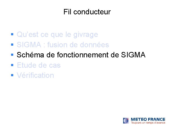 Fil conducteur Qu’est ce que le givrage SIGMA : fusion de données Schéma de Fil conducteur Qu’est ce que le givrage SIGMA : fusion de données Schéma de
