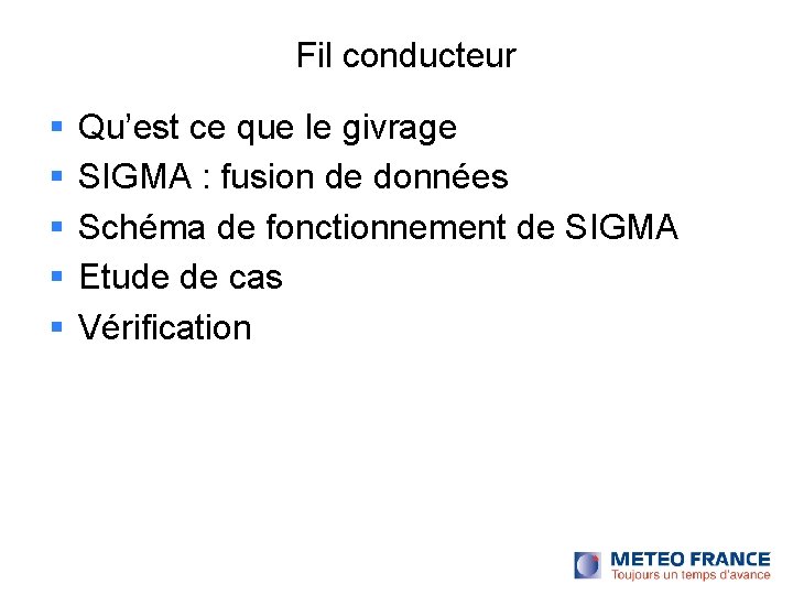 Fil conducteur Qu’est ce que le givrage SIGMA : fusion de données Schéma de Fil conducteur Qu’est ce que le givrage SIGMA : fusion de données Schéma de