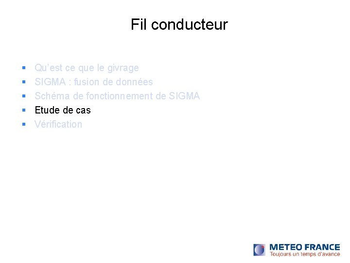 Fil conducteur Qu’est ce que le givrage SIGMA : fusion de données Schéma de Fil conducteur Qu’est ce que le givrage SIGMA : fusion de données Schéma de