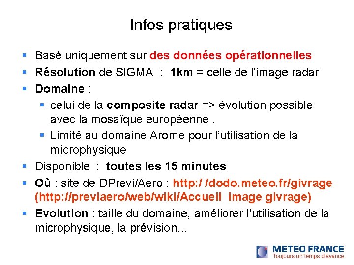Infos pratiques Basé uniquement sur des données opérationnelles Résolution de SIGMA : 1 km Infos pratiques Basé uniquement sur des données opérationnelles Résolution de SIGMA : 1 km