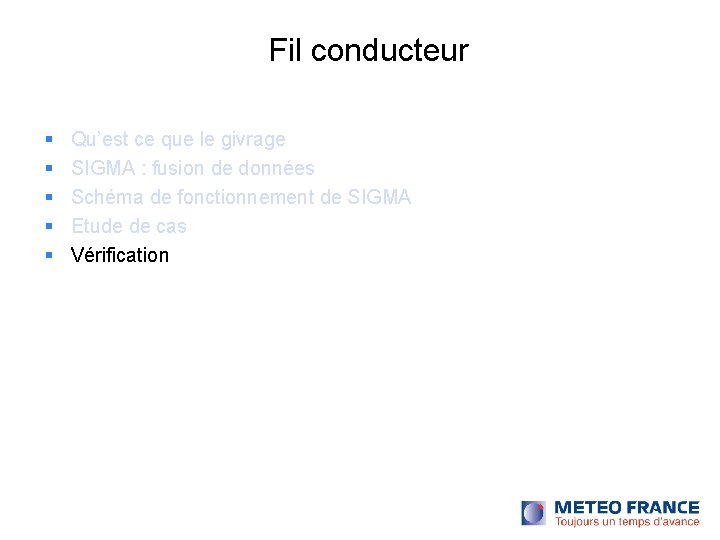 Fil conducteur Qu’est ce que le givrage SIGMA : fusion de données Schéma de Fil conducteur Qu’est ce que le givrage SIGMA : fusion de données Schéma de