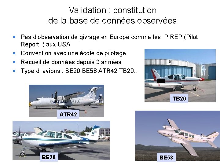 Validation : constitution de la base de données observées Pas d’observation de givrage en Validation : constitution de la base de données observées Pas d’observation de givrage en
