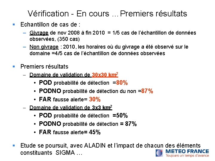 Vérification - En cours …Premiers résultats Echantillon de cas de : – Givrage de Vérification - En cours …Premiers résultats Echantillon de cas de : – Givrage de