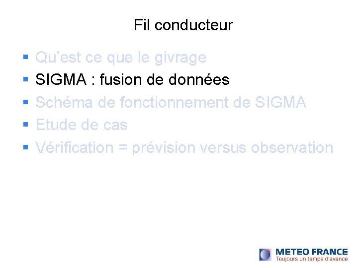 Fil conducteur Qu’est ce que le givrage SIGMA : fusion de données Schéma de Fil conducteur Qu’est ce que le givrage SIGMA : fusion de données Schéma de