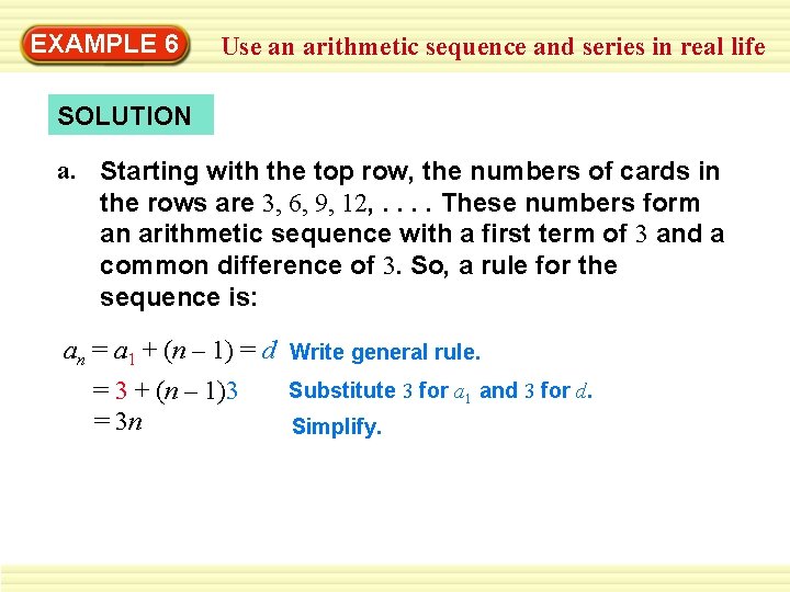 EXAMPLE 6 Use an arithmetic sequence and series in real life SOLUTION a. Starting